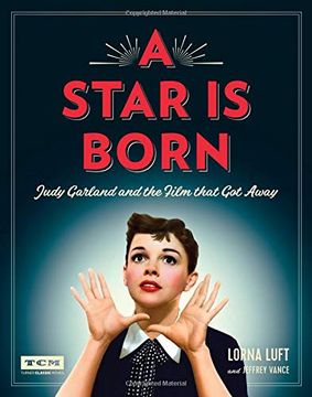 portada A Star is Born (Turner Classic Movies): Judy Garland and the Film That got Away 