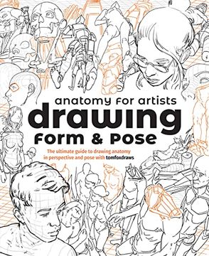 portada Anatomy for Artists: Drawing Form & Pose: The Ultimate Guide to Drawing Anatomy in Perspective and Pose With Tomfoxdraws (en Inglés)