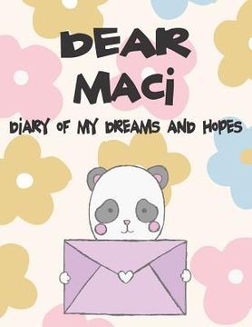 portada Dear Maci, Diary of My Dreams and Hopes: A Girl's Thoughts (en Inglés)