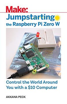 portada Jumpstarting the Raspberry pi Zero w: Control the World Around you With a $10 Computer (en Inglés)