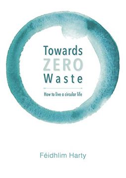 portada Towards Zero Waste: How to Live a Circular Life (en Inglés)