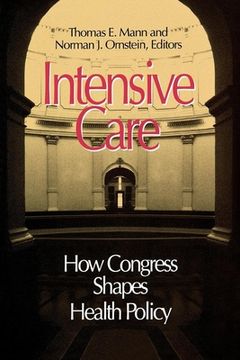 portada Intensive Care: How Congress Shapes Health Policy (en Inglés)