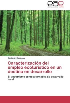 portada Caracterización del empleo ecoturistico en un destino en desarrollo: El ecoturismo como alternativa de desarrollo local