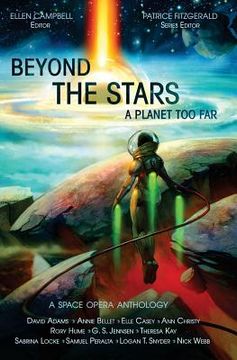 portada Beyond the Stars: A Planet Too Far: a space opera anthology (en Inglés)