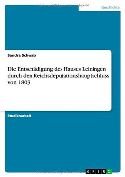 portada Die Entschädigung des Hauses Leiningen durch den Reichsdeputationshauptschluss von 1803