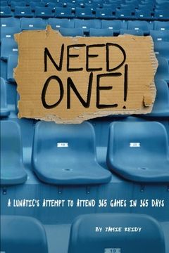 portada Need One!: A Lunatic’s Attempt to Attend 365 Games in 365 Days