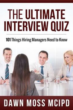 portada The Ultimate Interview Quiz: 101 Things Hiring Managers Need to Know! (en Inglés)