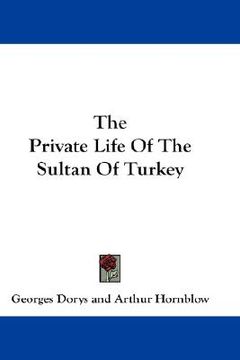 portada the private life of the sultan of turkey (in English)