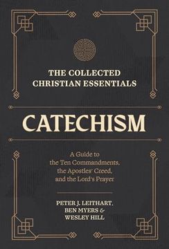 portada The Collected Christian Essentials: Catechism: A Guide to the ten Commandments, the Apostles' Creed, and the Lord's Prayer (Hardback or Cased Book) (in English)