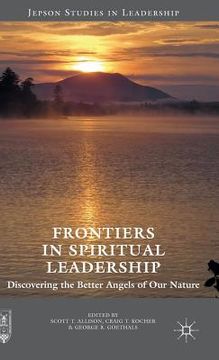portada Frontiers in Spiritual Leadership: Discovering the Better Angels of Our Nature (en Inglés)