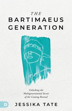 portada The Bartimaeus Generation: Unlocking the Multigenerational Secret of the Coming Revival