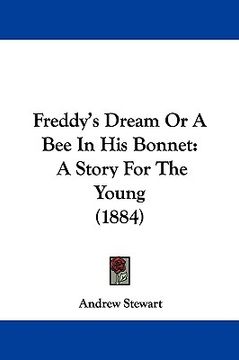 portada freddy's dream or a bee in his bonnet: a story for the young (1884) (in English)