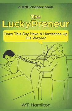 portada The LuckyPreneur: Does this guy have a horseshoe up his wazoo? (en Inglés)