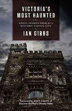 portada Victoria's Most Haunted: Ghost Stories from BC's Historic Capital City