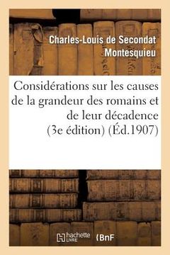 portada Considérations Sur Les Causes de la Grandeur Des Romains Et de Leur Décadence (3e Édition) (en Francés)
