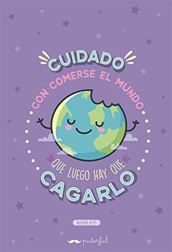 portada Cuidado con Comerse el Mundo que Luego hay que Cagarlo (in Spanish)