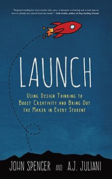 portada Launch: Using Design Thinking to Boost Creativity and Bring Out the Maker in Every Student (en Inglés)