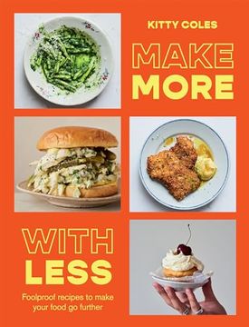 portada Make More With Less: Foolproof Recipes to Make Your Food go Further (en Inglés)