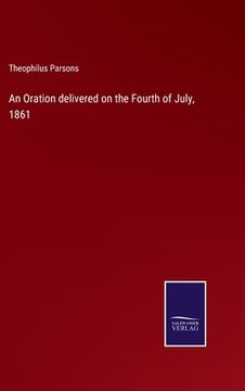portada An Oration delivered on the Fourth of July, 1861 (in English)