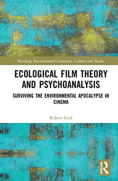 portada Ecological Film Theory and Psychoanalysis: Surviving the Environmental Apocalypse in Cinema (Routledge Environmental Literature, Culture and Media) (en Inglés)
