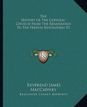portada the history of the catholic church from the renaissance to the french revolution v2 (en Inglés)