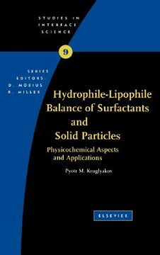 portada Hydrophile - Lipophile Balance of Surfactants and Solid Particles: Physicochemical Aspects and Applications (Volume 9) (Studies in Interface Science, Volume 9) 