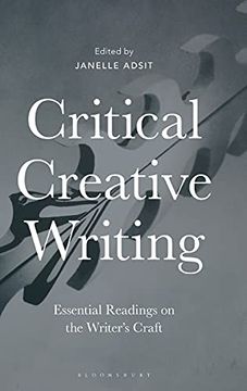 portada Critical Creative Writing: Essential Readings on the Writer'S Craft (en Inglés)
