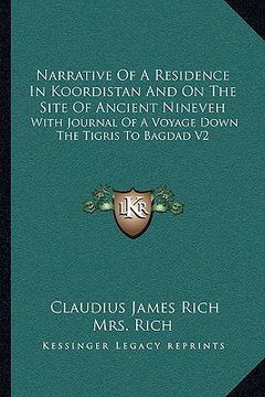 portada narrative of a residence in koordistan and on the site of ancient nineveh: with journal of a voyage down the tigris to bagdad v2 (en Inglés)