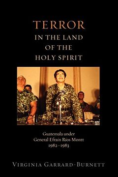 portada Terror in the Land of the Holy Spirit: Guatemala Under General Efrain Rios Montt 1982-1983 (Religion and Global Politics) (en Inglés)