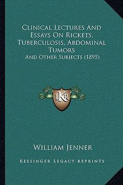 portada clinical lectures and essays on rickets, tuberculosis, abdominal tumors: and other subjects (1895) (en Inglés)