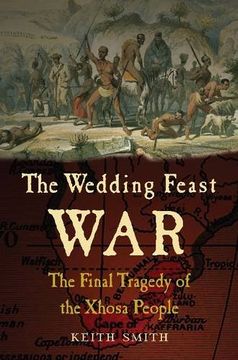 portada The Wedding Feast War: The Final Tragedy of the Xhosa People (en Inglés)