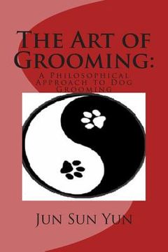portada The Art of Grooming: A Philosophical Approach to Dog Grooming