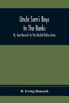 portada Uncle Sam'S Boys In The Ranks; Or, Two Recruits In The United States Army