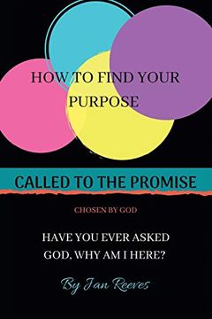 portada Called to the Promise Chosen by God: How to Find Your Purpose Have you Ever Asked God, why am i Here? (en Inglés)