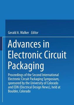 portada Advances in Electronic Circuit Packaging: Volume 2 Proceedings of the Second International Electronic Circuit Packaging Symposium, Sponsored by the Un (en Inglés)