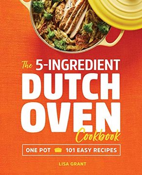 portada The 5-Ingredient Dutch Oven Cookbook: One Pot, 101 Easy Recipes (en Inglés)