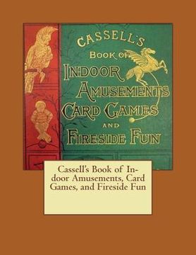 portada Cassell's Book of In-door Amusements, Card Games, and Fireside Fun (en Inglés)