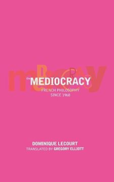 portada The Mediocracy: French Philosophy Since the Mid-1970S 