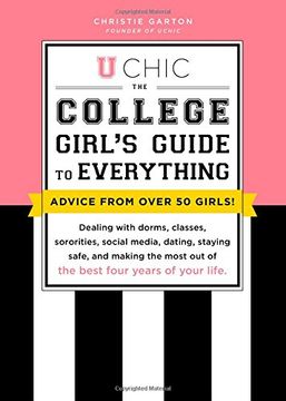 portada U Chic: The College Girl's Guide to Everything: Dealing With Dorms, Classes, Sororities, Social Media, Dating, Staying Safe, and Making the Most out of the Best Four Years of Your Life (Grad Gifts) (en Inglés)