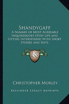 portada shandygaff: a number of most agreeable inquirendoes upon life and letters interspersed with short stories and skits (en Inglés)