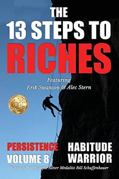 portada The 13 Steps to Riches - Habitude Warrior Volume 8: Special Edition Persistence With Erik Swanson and Alec Stern (en Inglés)