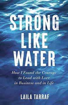 portada Strong Like Water: How i Found the Courage to Lead With Love in Business and in Life