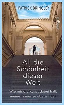 portada All die Schönheit Dieser Welt: Eine Wundervoll Inspirierende Geschichte Über die Kunst, die Liebe, das Leben und den tod (in German)