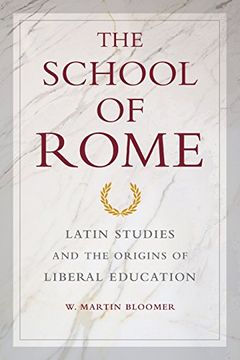 portada School of Rome: Latin Studies and the Origins of Liberal Education (in English)