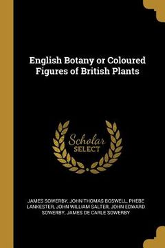 portada English Botany or Coloured Figures of British Plants