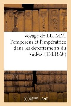 portada Voyage de LL. MM. L'Empereur Et L'Imperatrice Dans Les Departements Du Sud-Est (Ed.1860) (Histoire)