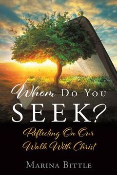 portada Whom Do You Seek?: Reflecting On Our Walk With Christ (en Inglés)