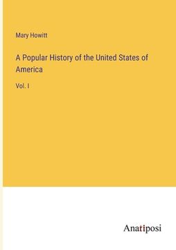 portada A Popular History of the United States of America: Vol. I (in English)