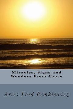 portada Miracles, Signs and Wonders From Above (en Inglés)