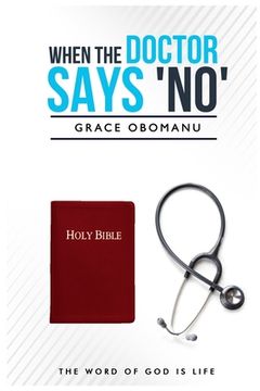 portada When The Doctor Says 'No': The Word of God Is Life (in English)